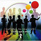 【クリックで詳細表示】Chicken Garlic Steak/Let’s go to the LIVE！