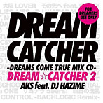 【クリックでお店のこの商品のページへ】AKS feat.DJ HAZIME/DREAM CATCHER 2-DREAMS COME TRUE MIX CD-