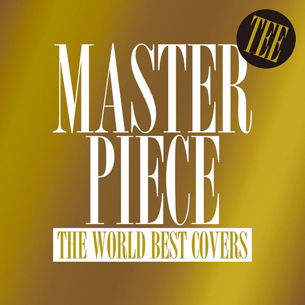 TEE/MASTERPIECE〜THE WORLD BEST COVERS〜