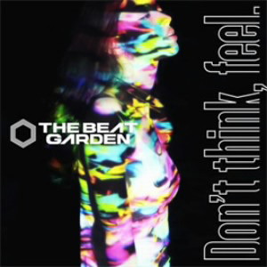 BEAT GARDEN/Don’t think, feel.(初回限定盤B)(DVD付)