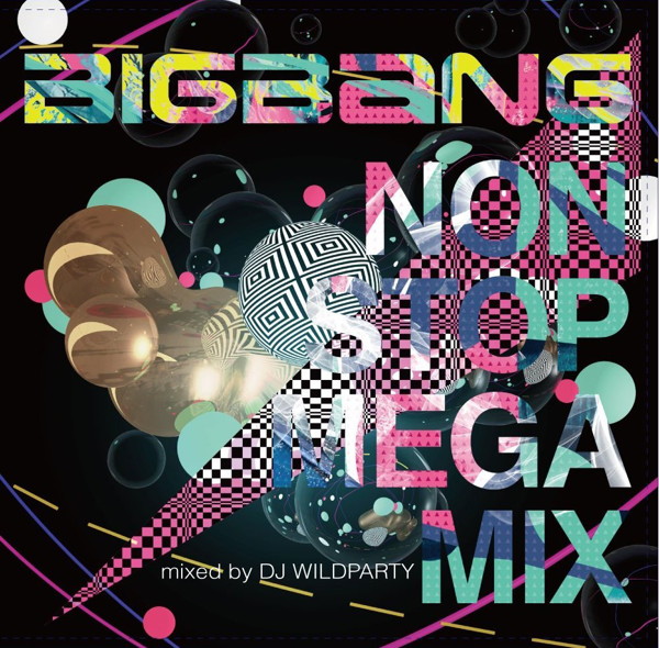 BIGBANG/BIGBANG NON STOP MEGA MIX mixed by DJ WILDPARTY