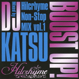 ヒルクライム/BOOST UP! 〜Hilcrhyme Non-Stop MIX vol.1〜Mixed by DJ KATSU
