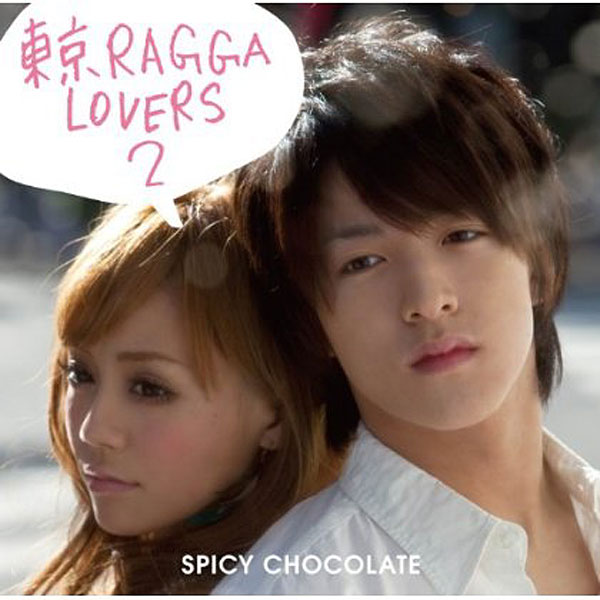 SPICY CHOCOLATE/東京RAGGA LOVERS 2