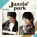 【クリックで詳細表示】Jazzin’park/Take Ship～five years self cover best～