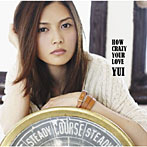 【クリックで詳細表示】YUI/HOW CRAZY YOUR LOVE