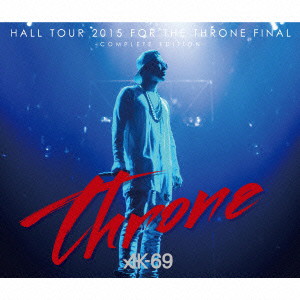 AK-69/HALL TOUR 2015 FOR THE THRONE FINAL-COMPLETE EDITION-(DVD付)