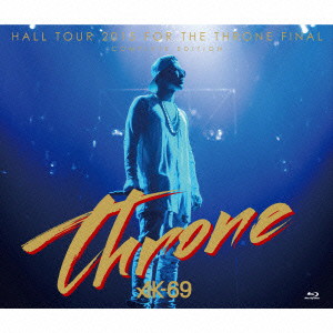 AK-69/HALL TOUR 2015 FOR THE THRONE FINAL-COMPLETE EDITION-(Blu-ray Disc付)
