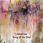 【クリックで詳細表示】about tess/Song of the Bird