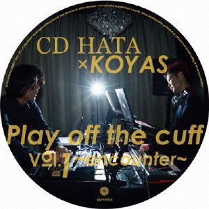 CD HATA×KOYAS/Play Off the Cuff Vol.1〜encounter〜