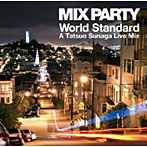 【クリックで詳細表示】Tatsuo Sunaga/MIX PARTY World Standard A Tatsuo Sunaga Live Mix