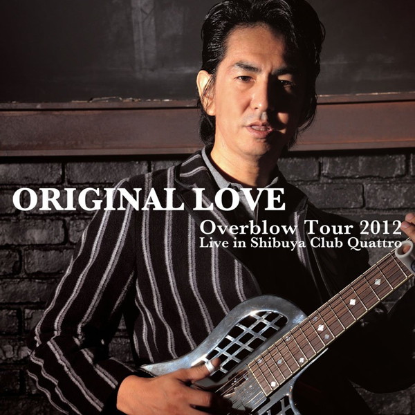 オリジナル・ラヴ/Overblow Tour 2012 Live in Shibuya Club Quattro