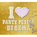 【クリックで詳細表示】DJ OZMA/I LOVE PARTY PEOPLE2(DVD付)
