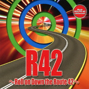 R42〜Roll on Down the Route42〜