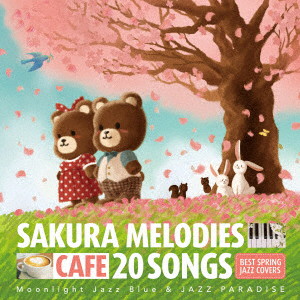 Moonlight Jazz Blue/JAZZ PARADISE/カフェで流れるSAKURA MELODIES 20 BEST SPRING JAZZ COVERS