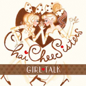 チャイチーシスターズ/Girl Talk