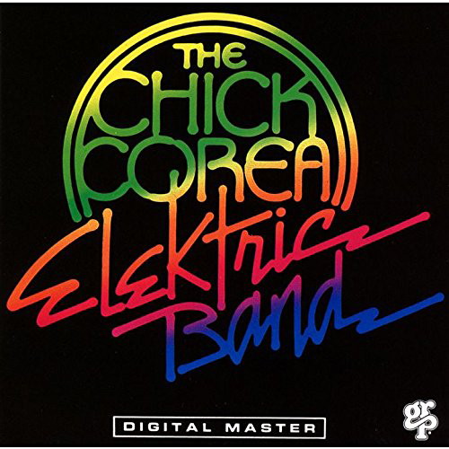 チック・コリア・エレクトリック・バンド/ザ・チック・コリア・エレクトリック・バンド