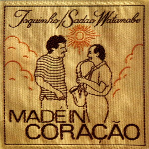 トッキーニョ&渡辺貞夫/MADE IN CORACAO