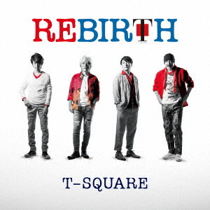 T-SQUARE/REBIRTH(DVD付)