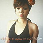 【クリックで詳細表示】Maya/Why try to change me now？(紙ジャケット仕様)