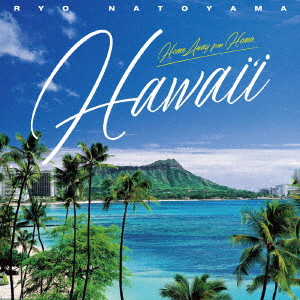 名渡山遼/Home away from home,‘HAWAII’