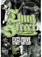 THUG STREET-EXCLUSIVE STREET BATTLE 01-　ドキュメンタリー