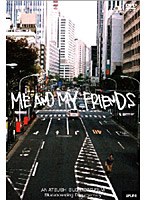 ME AND MY FRIENDS　ドキュメンタリー