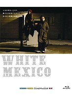 【クリックで詳細表示】WHITE MEXICO (ブルーレイディスク)