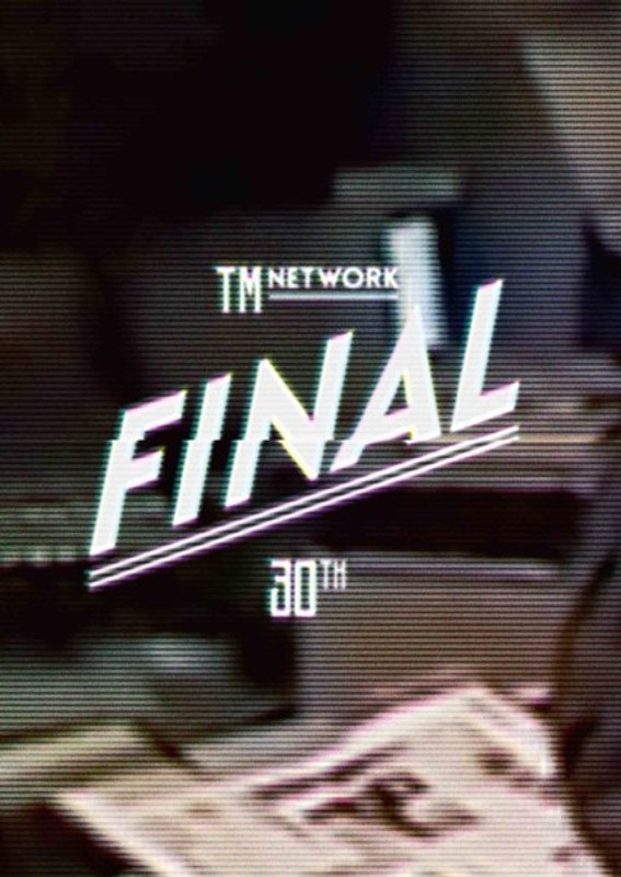 TM NETWORK 30th FINAL/TM NETWORK