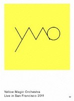 【クリックで詳細表示】Yellow Magic Orchestra Live in San Francisco 2011/Yellow Magic Orchestra