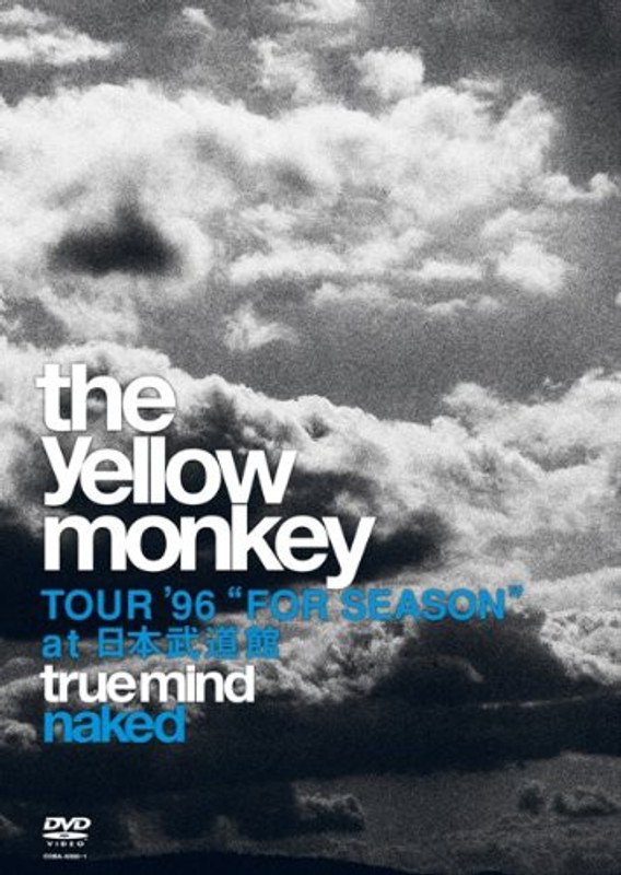 TRUE MIND ‘NAKED’-TOUR ’96 ‘FOR SEASON’ at 日本武道館-/THE YELLOW MONKEY