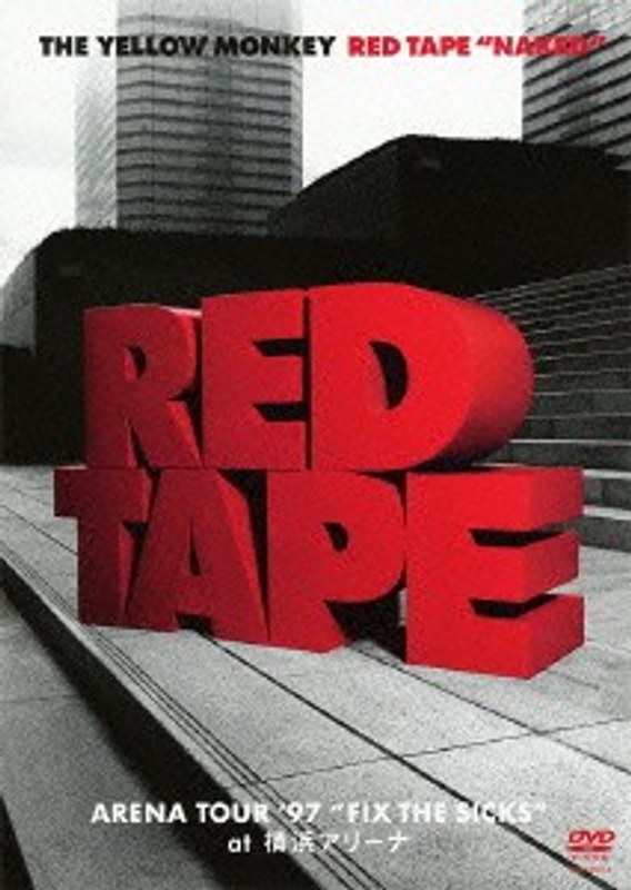RED TAPE‘NAKED’-ARENA TOUR’97‘FIX THE SICKS’at 横浜アリーナ-/YELLOW MONKEY
