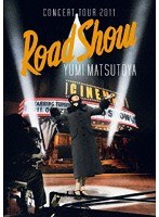 【クリックで詳細表示】YUMI MATSUTOYA CONCERT TOUR 2011 Road Show/松任谷由実