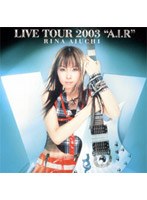 RINA AIUCHI LIVE TOUR 2003‘A.I.R’/愛内里菜　J-POP
