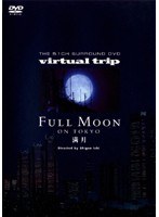 virtual trip FULL MOON ON TOKYO