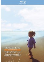 virtual trip MUSIC EDITION THE VIEW WITH Jazztronik iu[CfBXNj