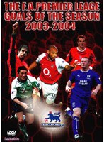 FAプレミアリーグ オフィシャルDVD「FAプレミアリーグ 2003−2004 ゴールズ」