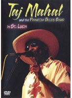 Taj Mahal and the PHANTOM BLUES BAND in ST.LUCIA