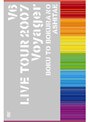 V6 LIVE TOUR 2007 Voyager -僕と僕らのあしたへ-/V6