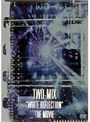  TWO-MIX WHITE RIFRECTION The MOVIE/TWO-MIXでDMMアフィリエイトツール