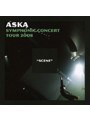 ASKA SYMPHONIC CONCERT TOUR 2008 ‘SCENE’/ASKA