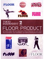 TOKYO INDEPENDENT Street Dance Scene Films Vol.02ーFloor productー