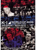 K-1 WORLD GP 2006 IN AMSTERDAM+SEOUL　格闘技
