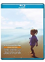 virtual trip MUSIC EDITION THE VIEW with Jazztronik（DVD同梱版） （ブルーレイディスク）　趣味・教養