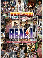 【クリックで詳細表示】men’s egg × REAL1 ’What’s happen in SHIBUYA～’