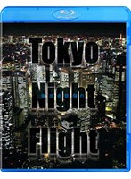 Tokyo Night Flight～東京夜景飛行（ブルーレイディスク）　趣味・教養
