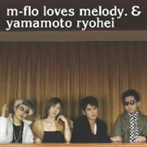 m-flo loves melody.��yamamoto ryohei/miss you