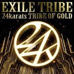 EXILE TRIBE/24karats TRIBE OF GOLD