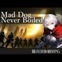 MadDogNeverBoiled