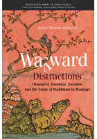 Wayward Distractions Ornament，Emotion，Zombies and the Study of Buddhism in Thailand