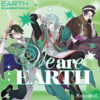 EARTH ELEMENTARIA/君ノ隣ニ座ル星。EARTH ELEMENTARIA 「We are EARTH」